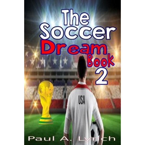 The Soccer Dream Book Two Paperback, Createspace Independent Publishing Platform
