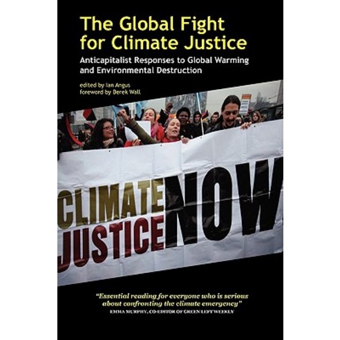 The Global Fight for Climate Justice: Anticapitalist Responses to Global Warming and Environmental Destruction Paperback, IMG Publications
