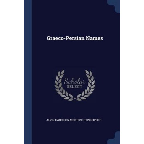 Graeco-Persian Names Paperback, Sagwan Press