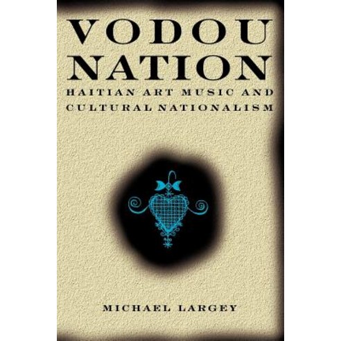 Vodou Nation: Haitian Art Music and Cultural Nationalism Paperback, University of Chicago Press