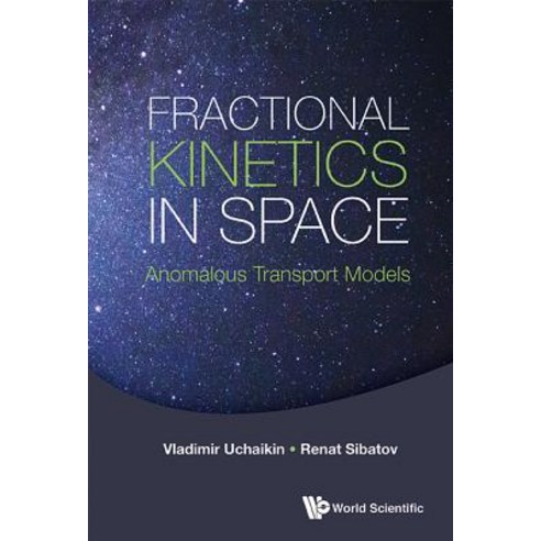 Fractional Kinetics in Space: Anomalous Transport Models Hardcover, World Scientific Publishing Company
