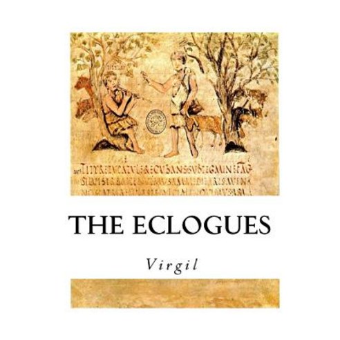 The Eclogues Paperback, Createspace Independent Publishing Platform