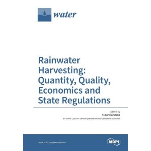 Rainwater Harvesting: Quantity Quality Economics and State Regulations Paperback, Mdpi AG