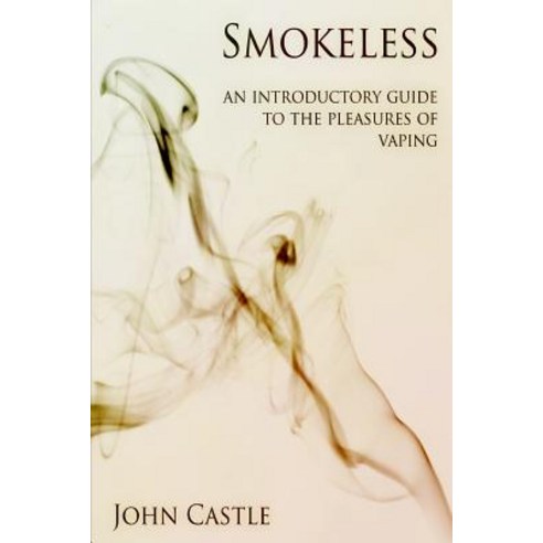Smokeless: An Introductory Guide to the Pleasures of Vaping Paperback - 금연/금주/약물중독 | 쿠팡