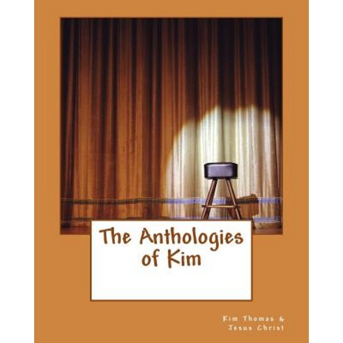 The Anthologies of Kim Paperback, Createspace Independent Publishing Platform