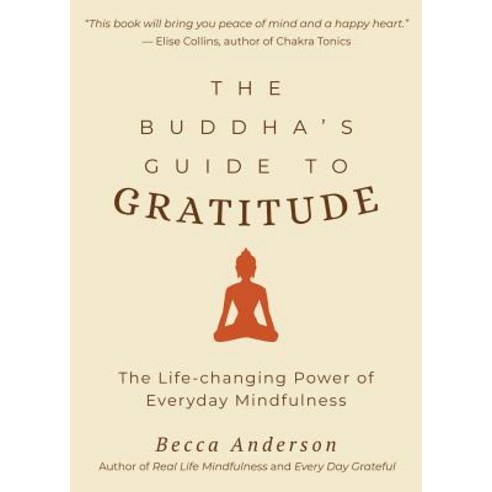 The Buddha''s Guide to Gratitude: The Life-Changing Power of Every Day Mindfulness Paperback, Mango