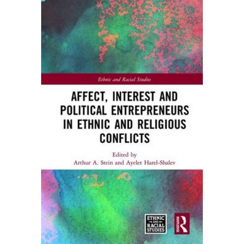 Affect Interest and Political Entrepreneurs in Ethnic and Religious Conflicts Hardcover, Routledge