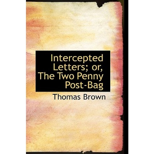 Intercepted Letters; Or the Two Penny Post-Bag Paperback, BiblioLife