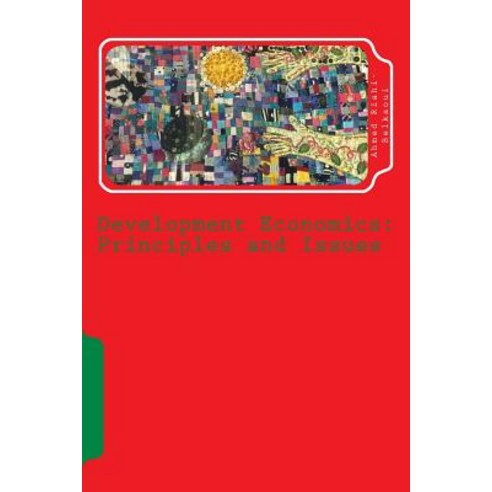 Development Economics: Principles and Issues Paperback, Createspace Independent Publishing Platform