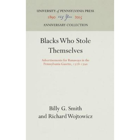 Blacks Who Stole Themselves Hardcover, University of Pennsylvania Press