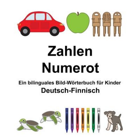 Deutsch-Finnisch Zahlen/Numerot Ein Bilinguales Bild-Worterbuch Fur Kinder Paperback, Createspace Independent Publishing Platform