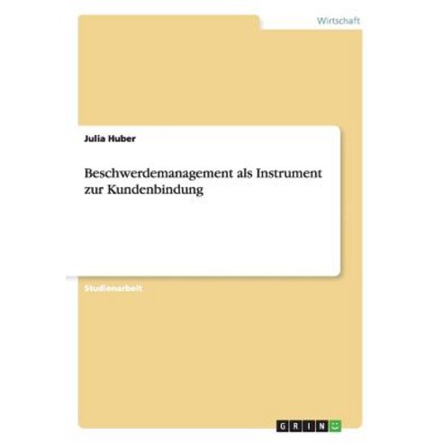 Beschwerdemanagement ALS Instrument Zur Kundenbindung Paperback, Grin Publishing