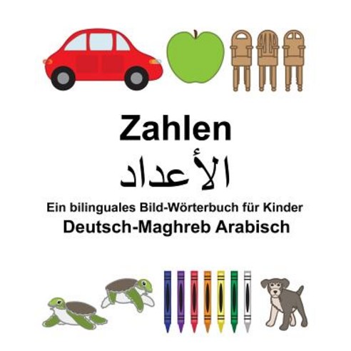 Deutsch-Maghreb Arabisch Zahlen Ein Bilinguales Bild-Worterbuch Fur Kinder Paperback, Createspace Independent Publishing Platform