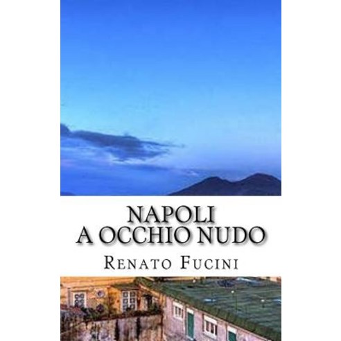Napoli a Occhio Nudo Paperback, Createspace Independent Publishing Platform