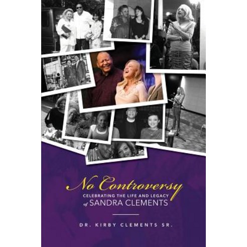 No Controversy: Celebrating the Life and Legacy of Sandra Clements Paperback, Clements Family Ministries