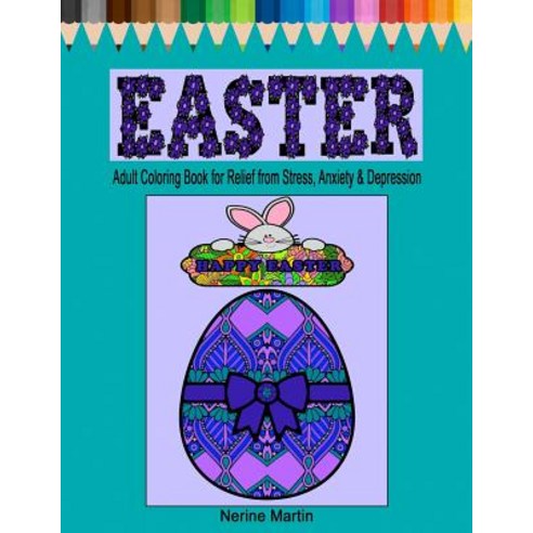 Easter Coloring Pages: Easter Adult Coloring Book for Relief from Stress Anxiety and Depression Paperback, Createspace Independent Publishing Platform
