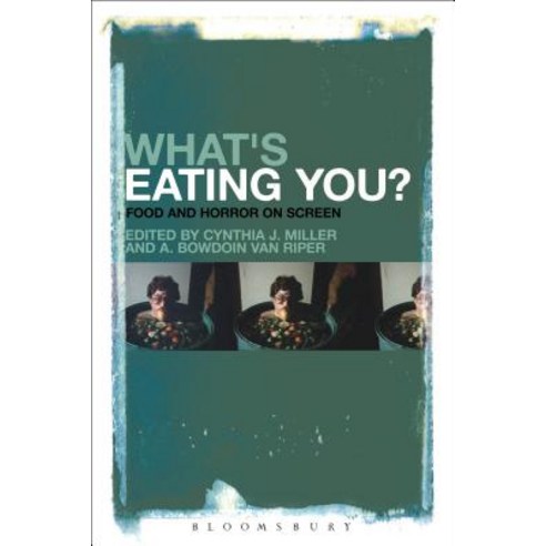 What''s Eating You?: Food and Horror on Screen Paperback, Bloomsbury Academic
