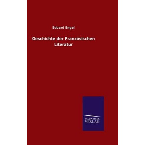 Geschichte Der Franzosischen Literatur Hardcover, Salzwasser-Verlag Gmbh