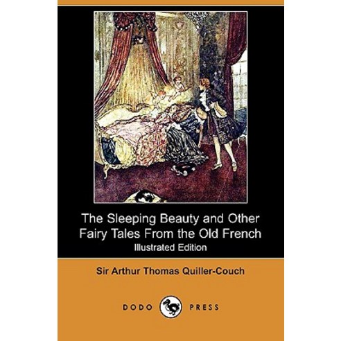The Sleeping Beauty and Other Fairy Tales from the Old French (Illustrated Edition) (Dodo Press) Paperback, Dodo Press