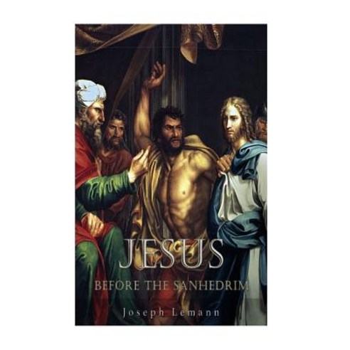 Jesus Before the Sanhedrim Paperback, Createspace Independent Publishing Platform