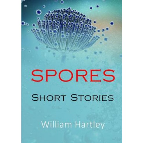 Spores: Short Stories Paperback, Lulu.com