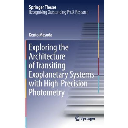 Exploring the Architecture of Transiting Exoplanetary Systems with High-Precision Photometry Hardcover, Springer