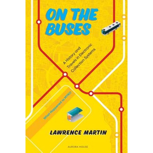 On the Buses: A History and Travels in Electronic Collection Systems Paperback, Aurora House