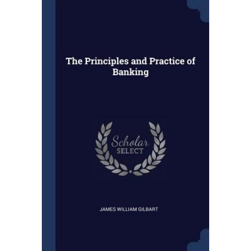 The Principles and Practice of Banking Paperback, Sagwan Press
