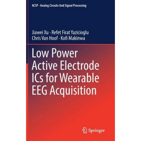Low Power Active Electrode ICS for Wearable Eeg Acquisition Hardcover, Springer