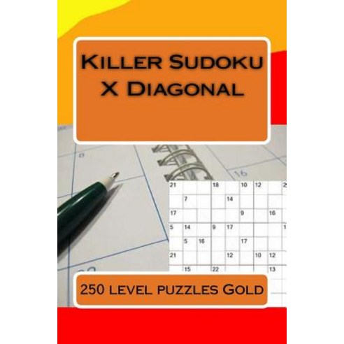 Killer Sudoku X Diagonal. 250 Level Puzzles Gold.: Ideal Gift for All Fans of Sudoku. Paperback, Createspace Independent Publishing Platform