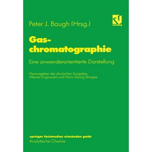 Gaschromatographie: Eine Anwenderorientierte Darstellung Paperback, Springer
