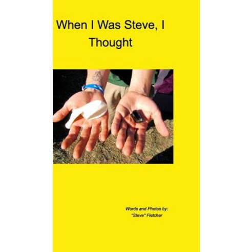 When I Was Steve I Thought Hardcover, Blurb