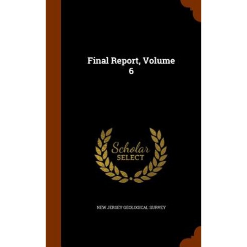 Final Report Volume 6 Hardcover, Arkose Press