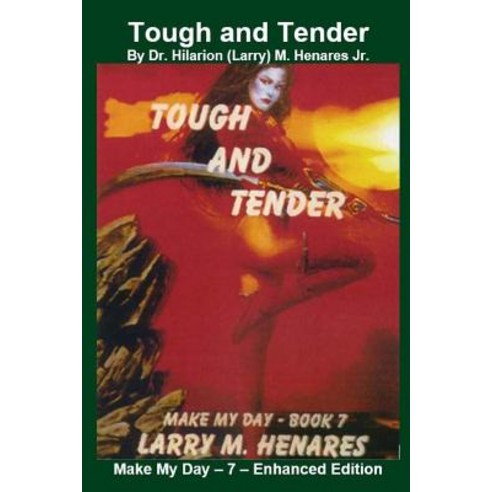 Tough and Tender: Make My Day - 7 - Enhanced Edition Paperback, Createspace Independent Publishing Platform