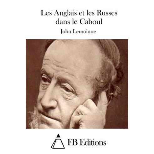 Les Anglais Et Les Russes Dans Le Caboul Paperback, Createspace Independent Publishing Platform