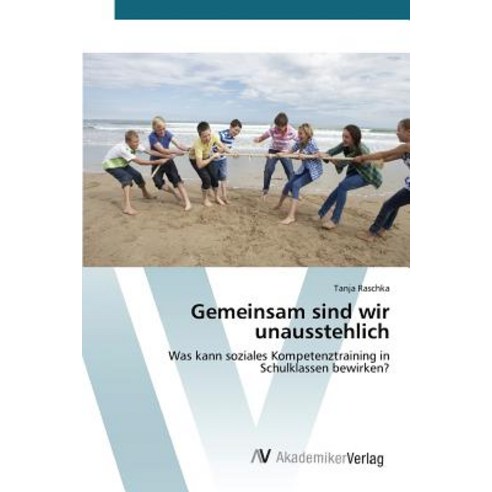 Gemeinsam Sind Wir Unausstehlich Paperback, AV Akademikerverlag