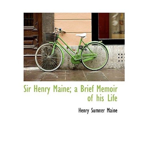 Sir Henry Maine; A Brief Memoir of His Life Hardcover, BiblioLife