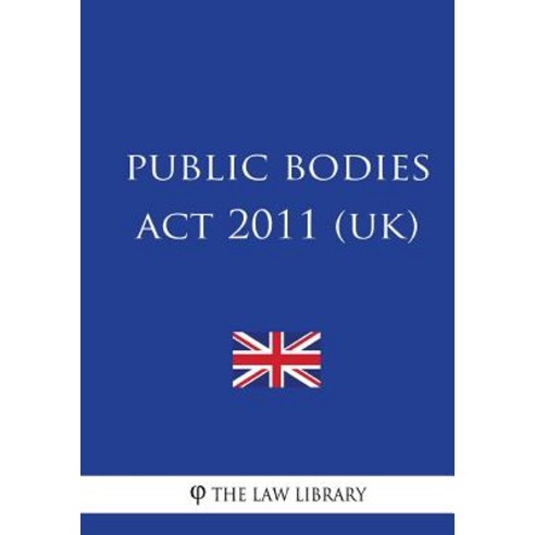 Public Bodies ACT 2011 (Uk) Paperback, Createspace Independent Publishing Platform