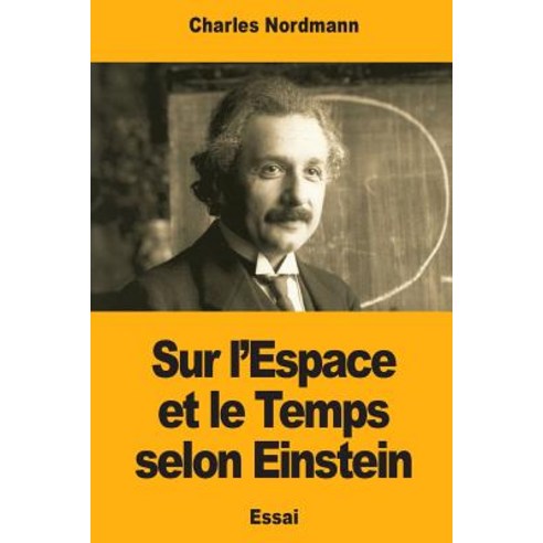 Sur L''Espace Et Le Temps Selon Einstein Paperback, Createspace Independent Publishing Platform