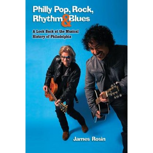 Philly Pop Rock Rhythm & Blues (Revised Edition) Paperback, Createspace Independent Publishing Platform