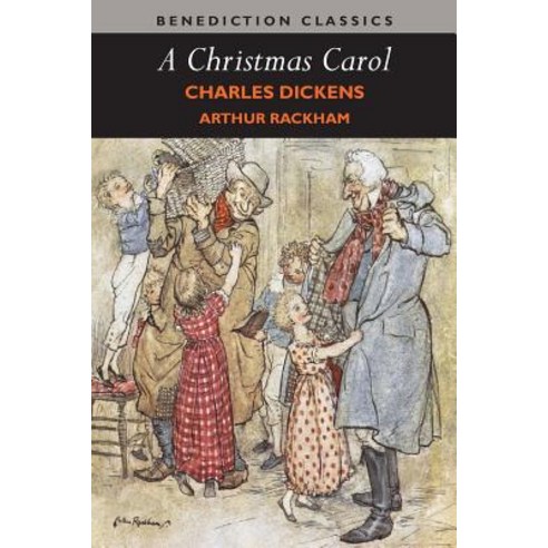 A Christmas Carol (Illustrated in Color by Arthur Rackham) Paperback, Benediction Classics