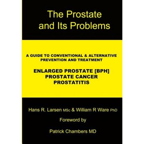 The Prostate and Its Problems: A Guide to Conventional and Alternative Prevention and Treatment Paperback, International Health News