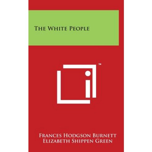 The White People Hardcover, Literary Licensing, LLC