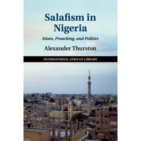 Salafism in Nigeria: Islam Preaching and Politics Paperback, Cambridge University Press