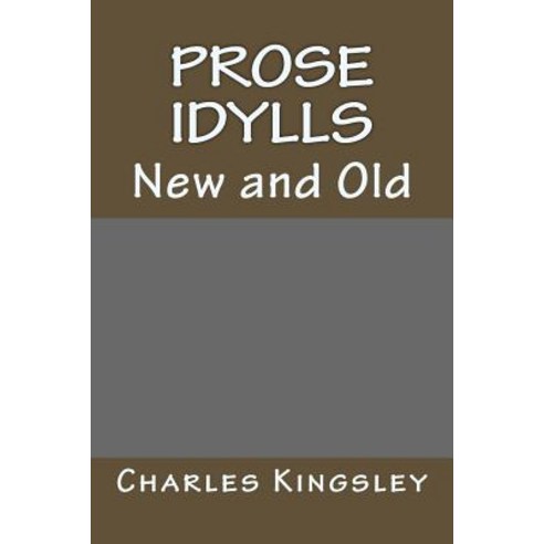 Prose Idylls: New and Old Paperback, Createspace Independent Publishing Platform