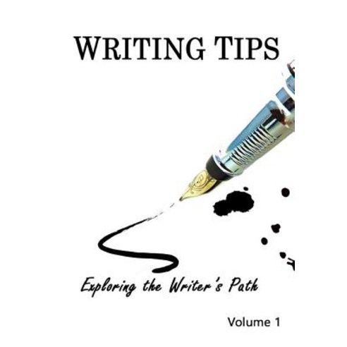 Writing Tips Volume 1: Exploring the Writer''s Path Paperback, Creative Talents Unleashed