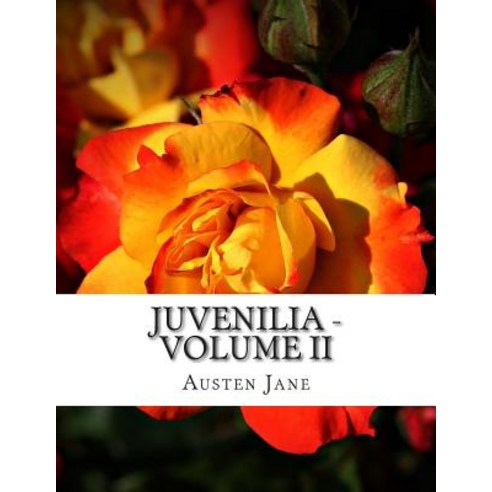 Juvenilia - Volume II Paperback, Createspace Independent Publishing Platform