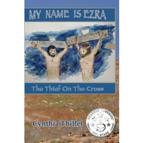 My Name Is Ezra: The Thief on the Cross Paperback, Createspace Independent Publishing Platform