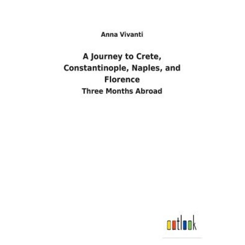 A Journey to Crete Constantinople Naples and Florence Paperback, Salzwasser-Verlag Gmbh