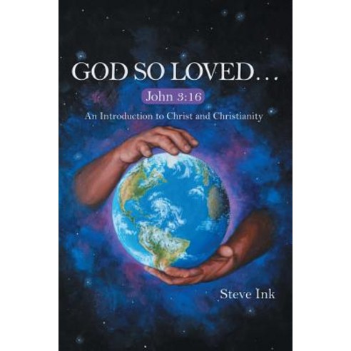 God So Loved...: John 3:16 an Introduction to Christ and Christianity Paperback, WestBow Press